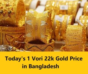 22k gold price in Bangladesh today Per Vori